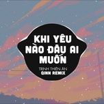 khi yeu nao dau ai muon (qinn remix) - dang cap nhat