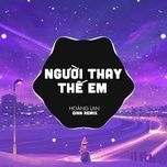 nguoi thay the em (qinn remix) - jin tuan nam