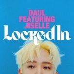 locked in (feat. jiselle) - daul