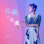 sau nay cua chung ta / 后来的你我 (dj danh long ban) - truong hy nhuoc (zhang xi ruo)