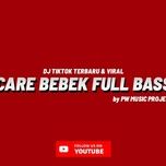 dj care bebek full bass horeg (remix)	 - pwmusic project