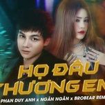 ho dau thuong em (brobear remix) - phan duy anh, ngan ngan