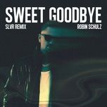 sweet goodbye (slvr remix) - robin schulz
