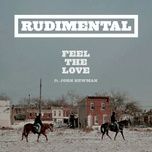 feel the love (feat. john newman) [rudimental vip] - rudimental