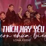 thich hay yeu con chua biet (the heroes) - lona, kent