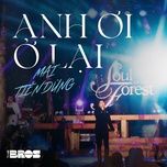 anh oi o lai (live at #souloftheforest) - mai tien dung