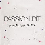 american blood - passion pit