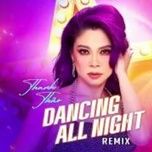 dancing all night (new remix 2023) - thanh thao