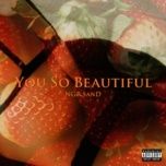 you so beautiful - ngr sand