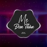 me don than (dai meo remix) - khanh trung