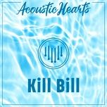 kill bill - acoustic hearts