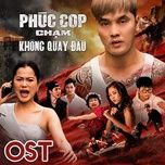 khong quay dau (ost phim phuc cop) - ung hoang phuc, dk lam