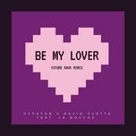 be my lover (future rave remix - extended mix) - hypaton, david guetta, la bouche