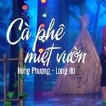 cafe miet vuon - hong phuong, long ho