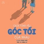 chua tung yeu goc toi cua nhau - cu cai, heni, bean, vuong cay
