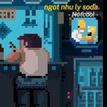 ngot nhu ly soda - notcool, nmoc, g sounds