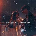 crying over you - justatee, lor (live) - lor