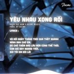 yeu nhau xong roi (duzme remix) - dang cap nhat