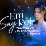 em say roi (dj trang moon remix) - dang cap nhat