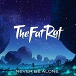 never be alone (original mix) - thefatrat
