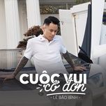 cuoc vui co don (wm remix) - le bao binh