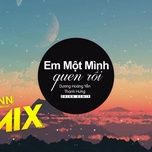 em mot minh quen roi (orinn remix) - duong hoang yen, thanh hung