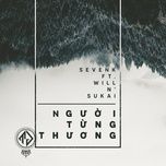 nguoi tung thuong - sukai, sevenk, will