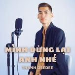 minh dung lai anh nhe - thanh deedee