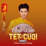 chot don tet cuoi (remix) - h-kray