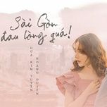 sai gon dau long qua remix - hua kim tuyen, hoang duyen