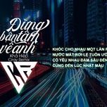 dung ban tam ve anh (ciray remix) - kha hiep, dj ciray