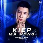 kiep ma hong (andy remix) - tlong, acv