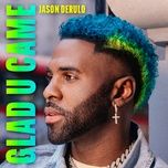 glad u came - jason derulo