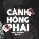 canh hong phai (vu kem remix) - duong edward