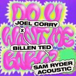 do u want me baby? (sam ryder acoustic) - joel corry, billen ted