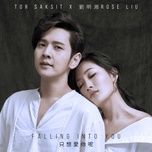 falling into you (只想愛你呢) [feat. rose liu] - tor+ saksit