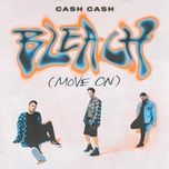bleach (move on) - cash cash