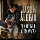 tough crowd - jason aldean
