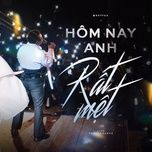 hom nay anh rat met (live at soul of the forest) - trung quan