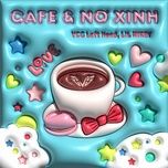 cafe & no xinh - vcc left hand, lil mikey