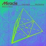 miracle (wilkinson remix) - calvin harris, ellie goulding