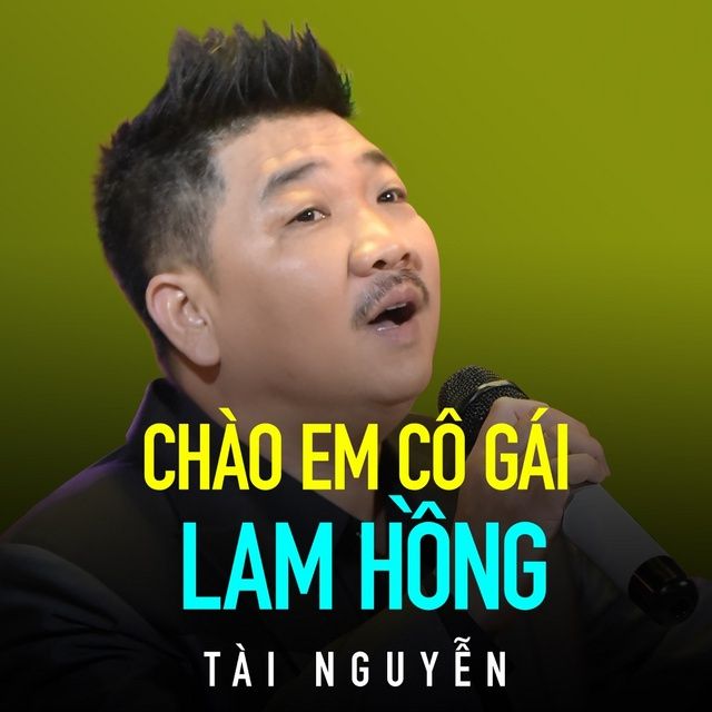 Chào Em Cô Gái Lam Hồng Tài Nguyễn Tải Mp3 Lời Bài Hát Nhaccuatui