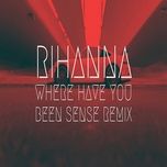 where have you been (sense remix) (extended) - rihanna