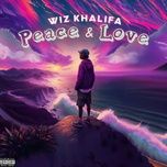 peace and love - wiz khalifa