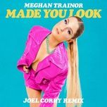 made you look (joel corry remix) - meghan trainor