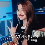 em voi quen (wm remix) - gia huy singer, wm