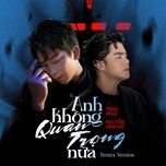 anh khong quan trong nua (remix version) - tang phuc, nguyen dinh vu