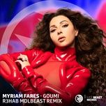 goumi (r3hab mdlbeast remix) - myriam fares, r3hab