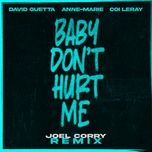 baby don't hurt me (joel corry remix) - david guetta, anne-marie, coi leray