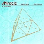 miracle (acraze remix) - calvin harris, ellie goulding